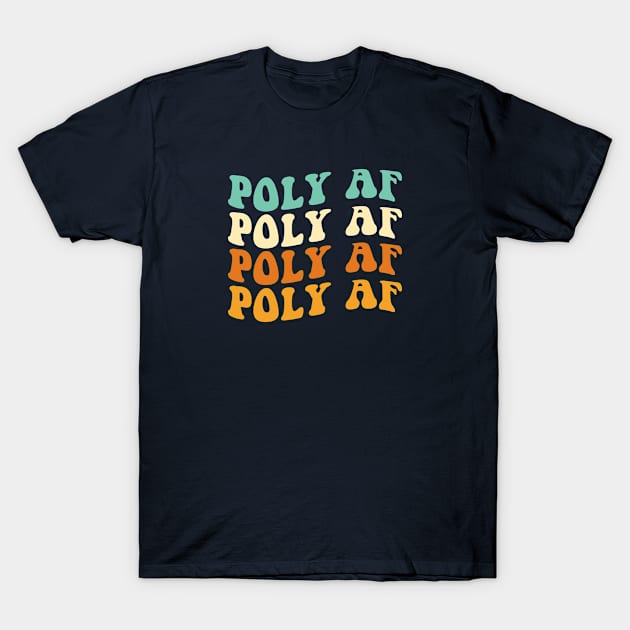 Polyamory Gift Poly Gift Pride Gift Poly AF T-Shirt by kmcollectible